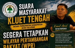 Masyarakat Kluet Tengah Tagih Kepastian WPR, Minta Bupati Aceh Selatan Segera Bertindak